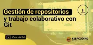 Gestión de repositorios y trabajo colaborativo con Git