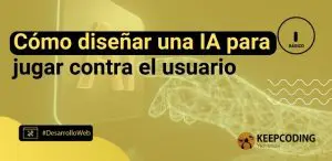 Cómo diseñar una IA para jugar contra el usuario