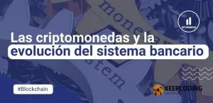 criptomonedas y la evolución del sistema bancario