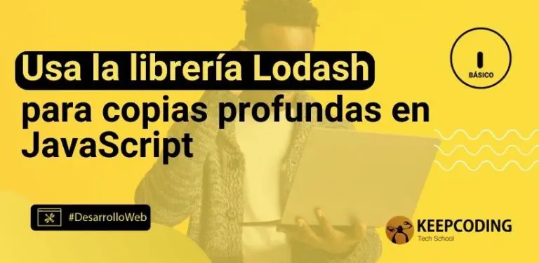 Usa la librería Lodash para copias profundas en JavaScript