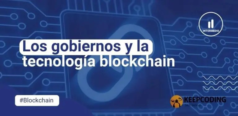 Los gobiernos y la tecnología blockchain