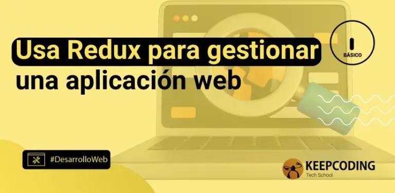 Usa Redux para gestionar una aplicación web