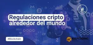 Regulaciones cripto alrededor del mundo