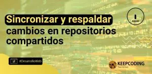 Sincronizar y respaldar cambios en repositorios compartidos