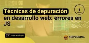 Técnicas de depuración en desarrollo web: errores en JS