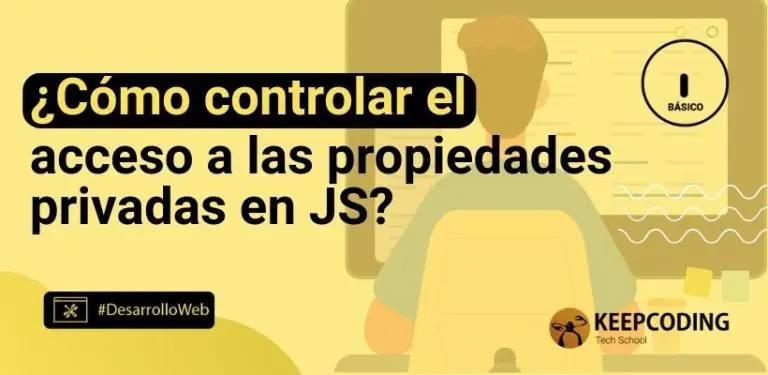 ¿Cómo controlar el acceso a las propiedades privadas en JS?