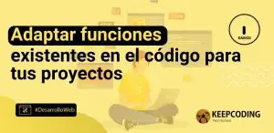 Adaptar funciones existentes en el código para tus proyectos