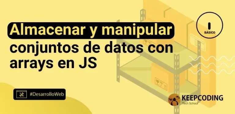 Almacenar y manipular conjuntos de datos con arrays en JS