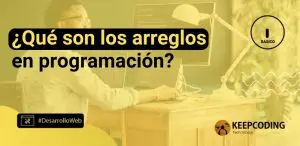 ¿Qué son los arreglos en programación?