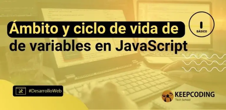 Ámbito y ciclo de vida de variables en JavaScript
