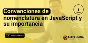 Convenciones de nomenclatura en JavaScript y su importancia