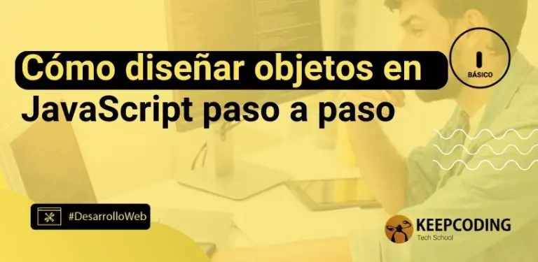 Cómo diseñar objetos en JavaScript paso a paso