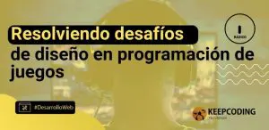 Resolviendo desafíos de diseño en programación de juegos