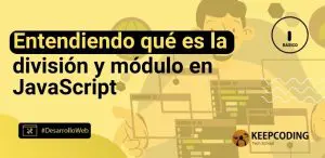 Entendiendo qué es la división y módulo en JavaScript