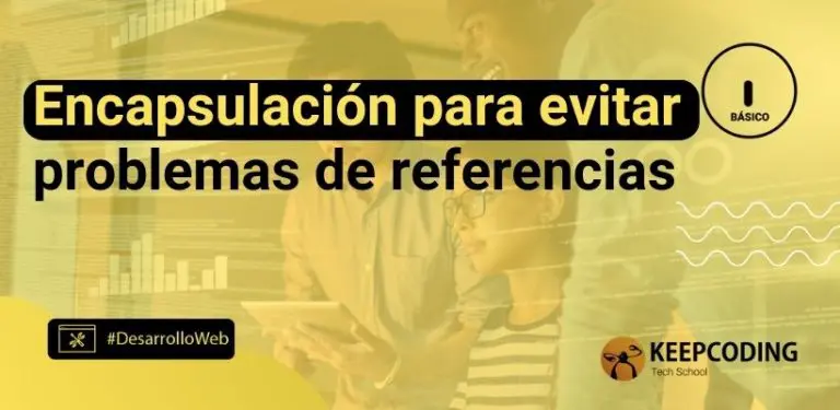 Encapsulación para evitar problemas de referencias