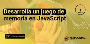 Desarrolla un juego de memoria en JavaScript