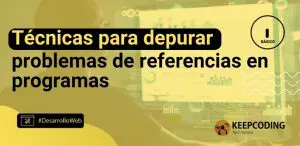 Técnicas para depurar problemas de referencias en programas