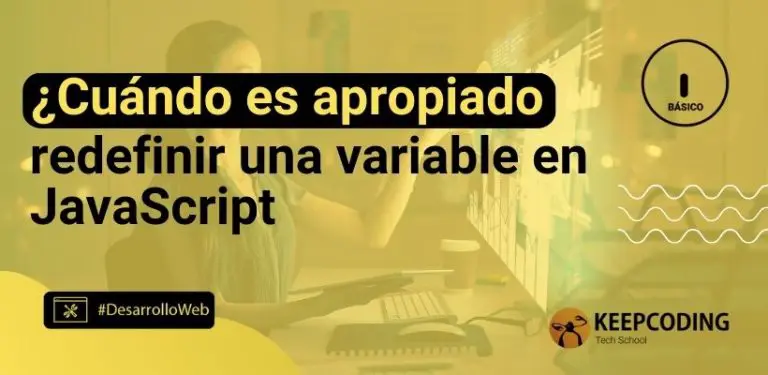 ¿Cuándo es apropiado redefinir una variable en JavaScript?
