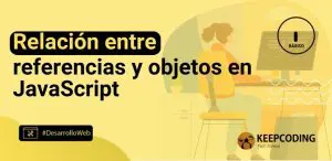Relación entre referencias y objetos en JavaScript