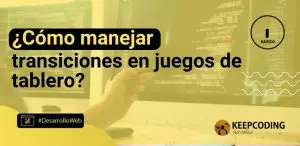 ¿Cómo manejar transiciones en juegos de tablero?