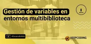 Gestión de variables en entornos multibiblioteca