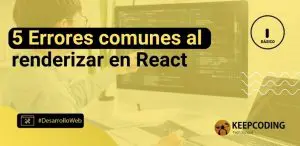 5 Errores comunes al renderizar en React