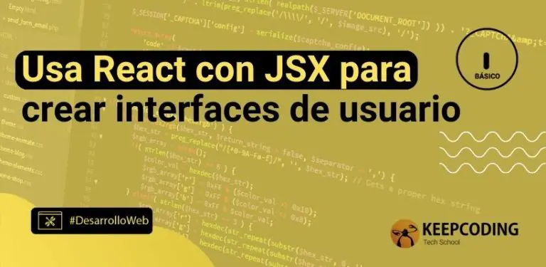 Usa React con JSX para crear interfaces de usuario
