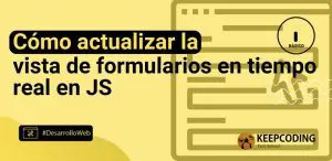 Cómo actualizar la vista de formularios en tiempo real en JS