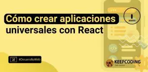 Cómo crear aplicaciones universales con React