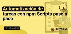 Automatización de tareas con npm Scripts paso a paso