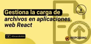 Gestiona la carga de archivos en aplicaciones web React