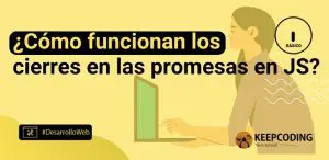 ¿Cómo funcionan los cierres en las promesas en JS?