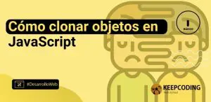 Cómo clonar objetos en JavaScript