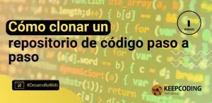 Cómo clonar un repositorio de código paso a paso
