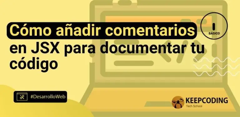 Cómo añadir comentarios en JSX para documentar tu código