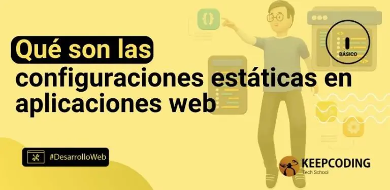 Qué son las configuraciones estáticas en aplicaciones web