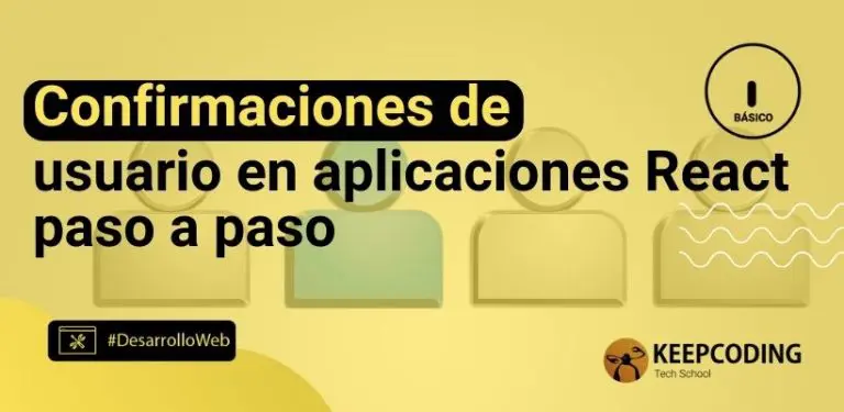 Confirmaciones de usuario en aplicaciones React paso a paso