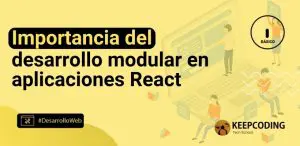 Importancia del desarrollo modular en aplicaciones React