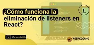 ¿Cómo funciona la eliminación de listeners en React?