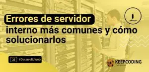 Errores de servidor interno más comunes y cómo solucionarlos