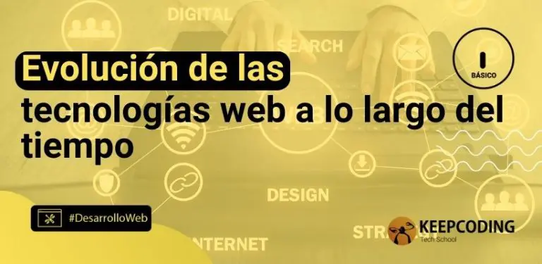 Evolución de las tecnologías web a lo largo del tiempo