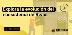 Explora la evolución del ecosistema de React