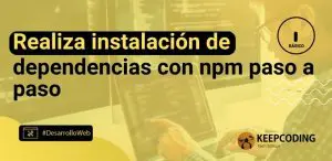 Realiza instalación de dependencias con npm paso a paso