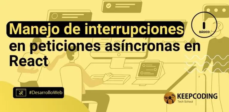 Manejo de interrupciones en peticiones asíncronas en React