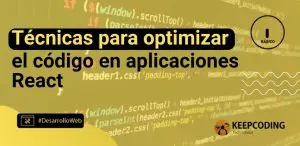 Técnicas para optimizar el código en aplicaciones React