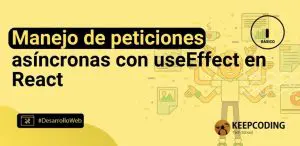 Manejo de peticiones asíncronas con useEffect en React