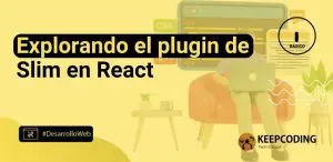Explorando el Plugin de Slim en React