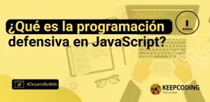 ¿Qué es la programación defensiva en JavaScript?