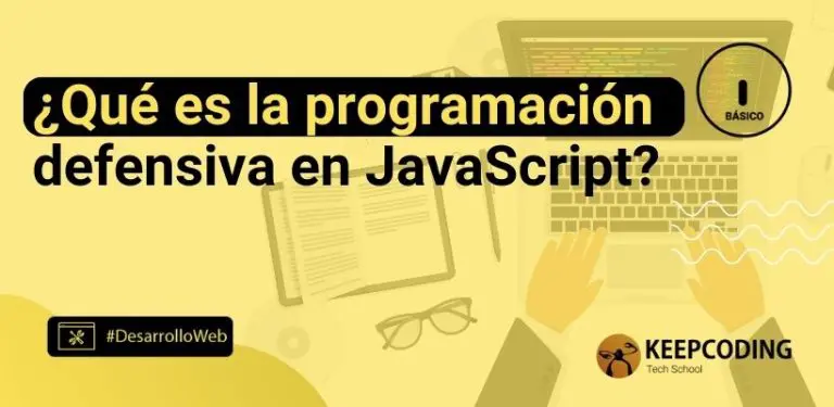 ¿Qué es la programación defensiva en JavaScript?