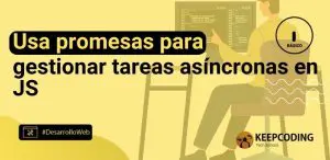 Usa promesas para gestionar tareas asincrónicas en JS